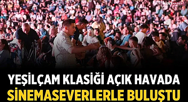 Yeşilçam klasiği açık havada sinemaseverlerle buluştu