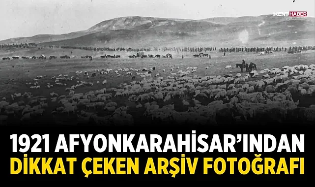1921 Afyonkarahisar’ından dikkat çeken arşiv fotoğrafı