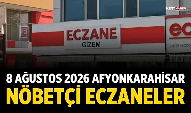 8 Ağustos 2026 Afyonkarahisar Nöbetçi Eczaneler