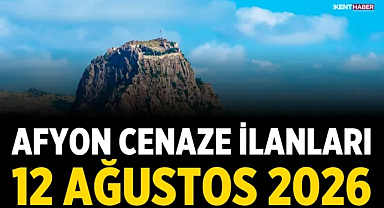 Afyon Cenaze İlanları: 12 Ağustos 2026