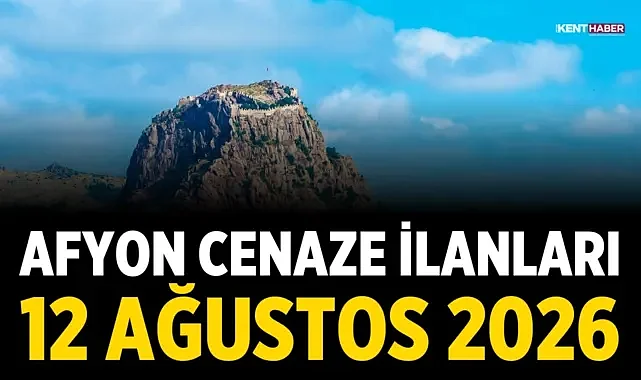 Afyon Cenaze İlanları: 12 Ağustos 2026