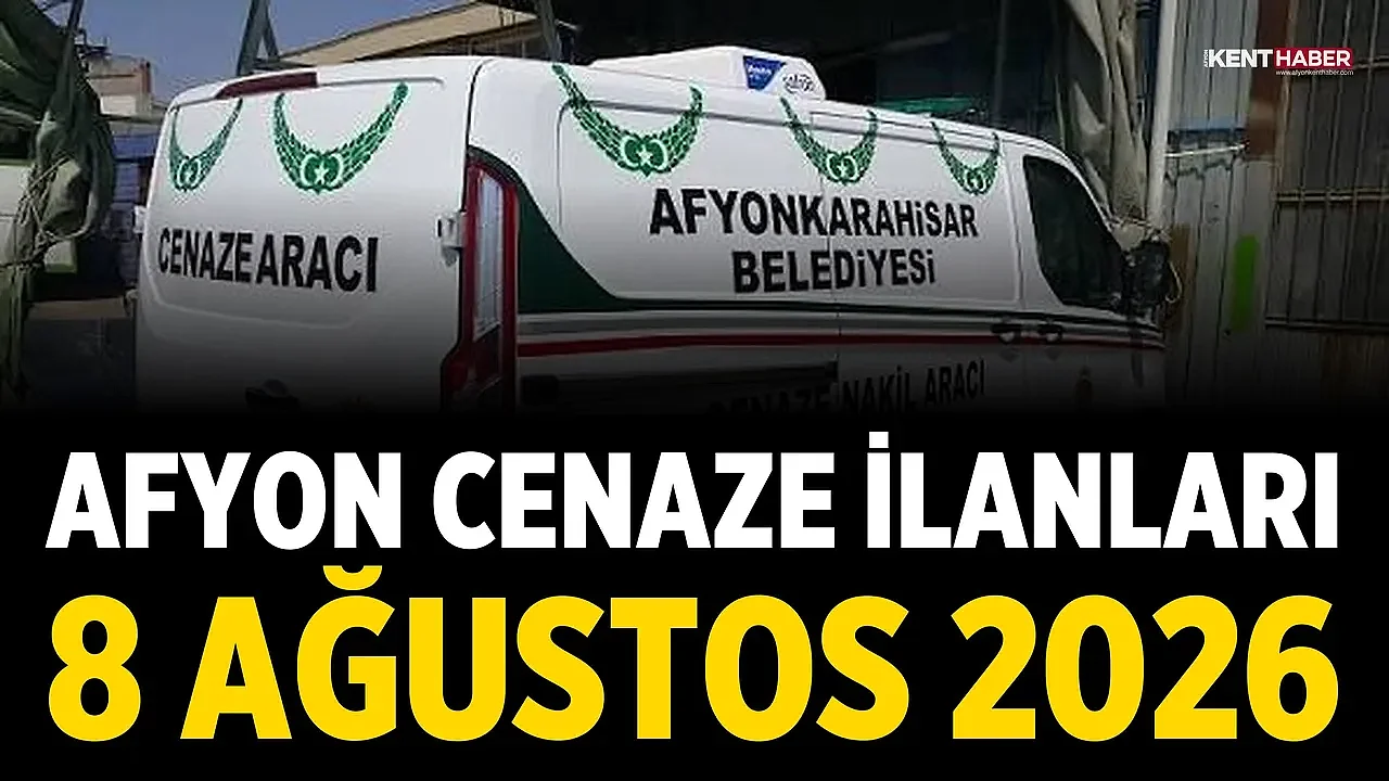 Afyon Cenaze İlanları: 8 Ağustos 2026