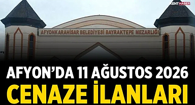 Afyon’da 11 Ağustos 2026 cenaze ilanları