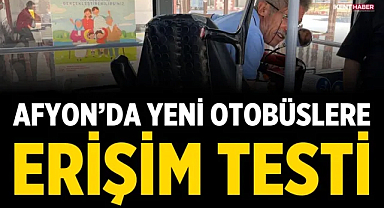 Afyon'da yeni otobüslere erişim testi