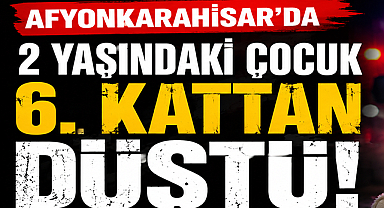 Afyonkarahisar’da 2 Yaşındaki Çocuk Balkondan Düştü