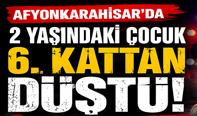 Afyonkarahisar’da 2 Yaşındaki Çocuk Balkondan Düştü
