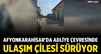  Afyonkarahisar'da Adliye çevresinde ulaşım çilesi sürüyor