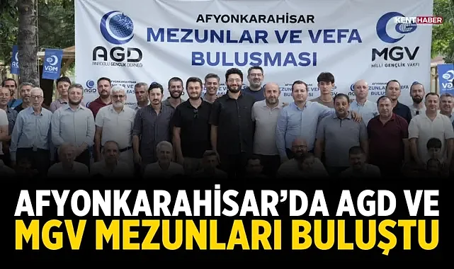 Afyonkarahisar'da AGD ve MGV Mezunları Buluştu