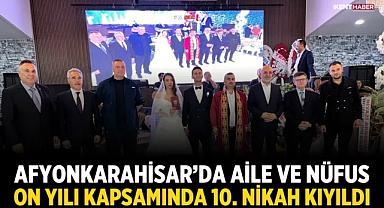 Afyonkarahisar’da Aile ve Nüfus On Yılı Kapsamında 10. Nikah Kıyıldı