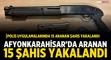 Afyonkarahisar'da Aranan 15 Şahıs Yakalandı