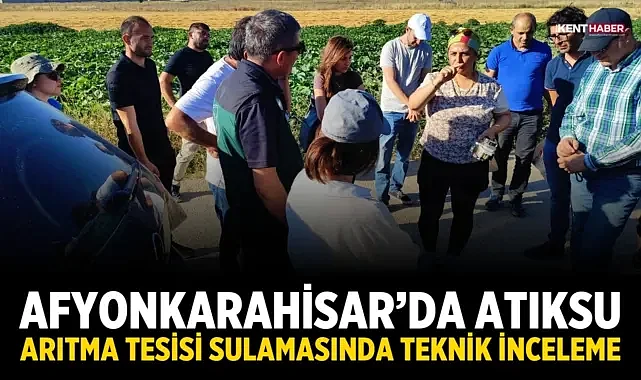 Afyonkarahisar’da Atıksu Arıtma Tesisi Sulamasında Teknik İnceleme