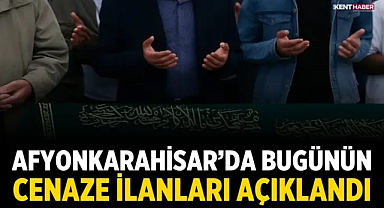 Afyonkarahisar’da Bugünün Cenaze İlanları Açıklandı