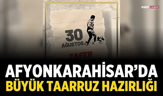 Afyonkarahisar’da Büyük Taarruz hazırlığı