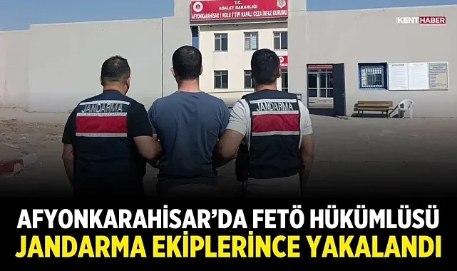 Afyonkarahisar’da FETÖ hükümlüsü jandarma ekiplerince yakalandı