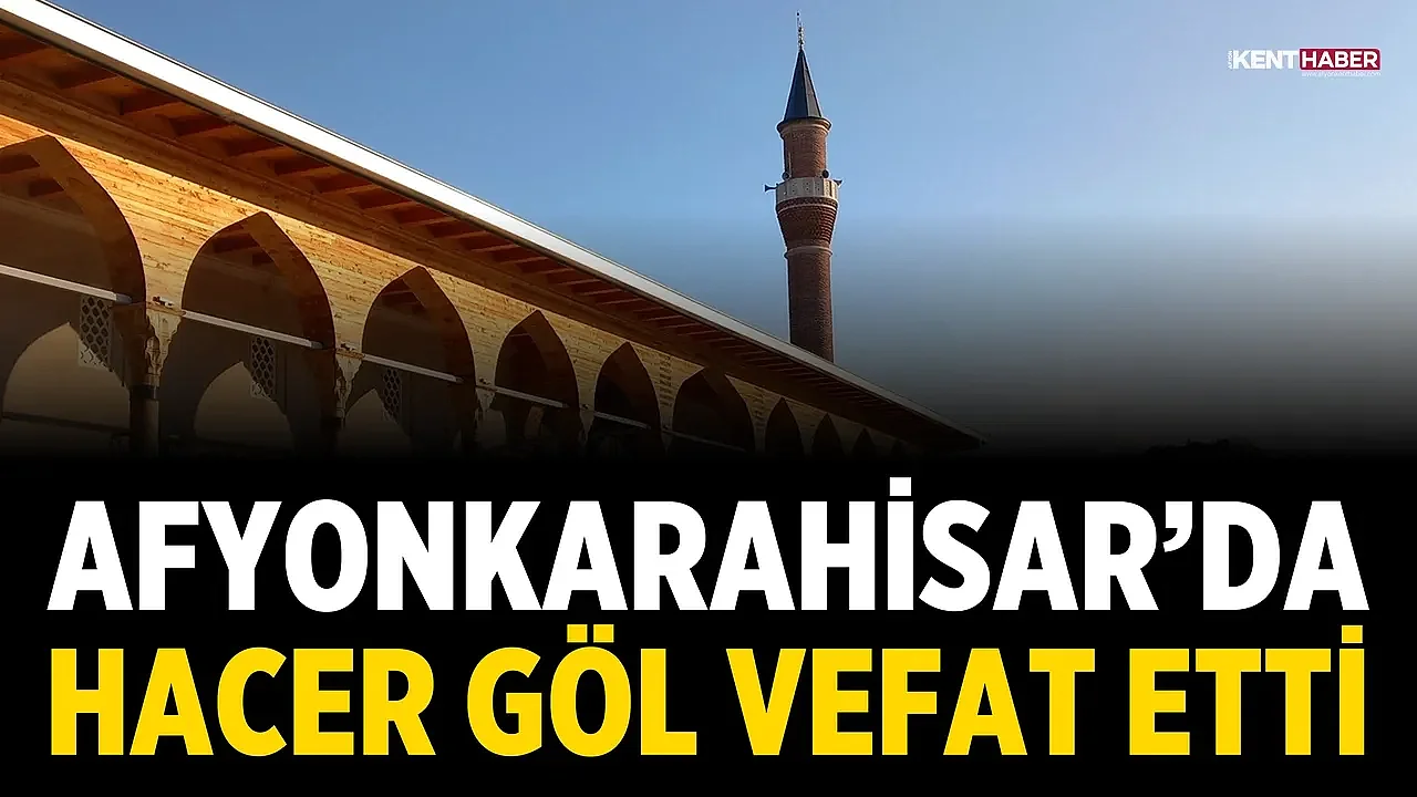 Afyonkarahisar’da Hacer Göl Vefat Etti
