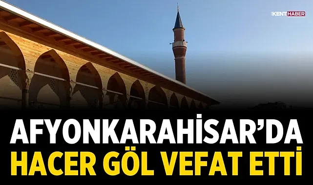 Afyonkarahisar’da Hacer Göl Vefat Etti