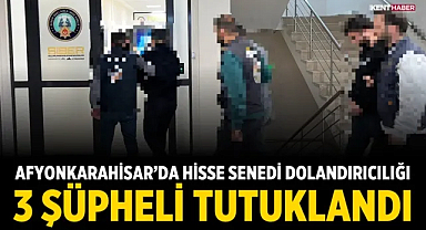 Afyonkarahisar’da Hisse Senedi Dolandırıcılığı: 3 Şüpheli Tutuklandı