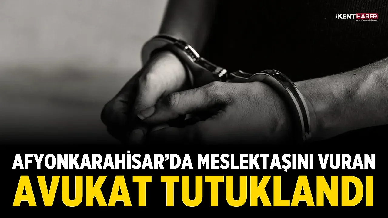 Afyonkarahisar’da Meslektaşını Vuran Avukat Tutuklandı