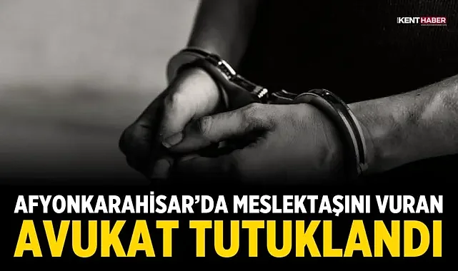 Afyonkarahisar’da Meslektaşını Vuran Avukat Tutuklandı