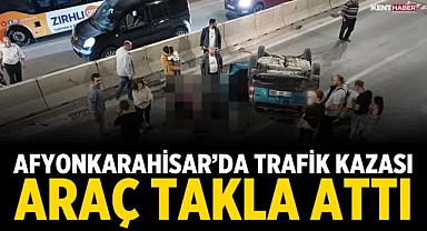 Afyonkarahisar'da Trafik Kazası: Araç Takla Attı