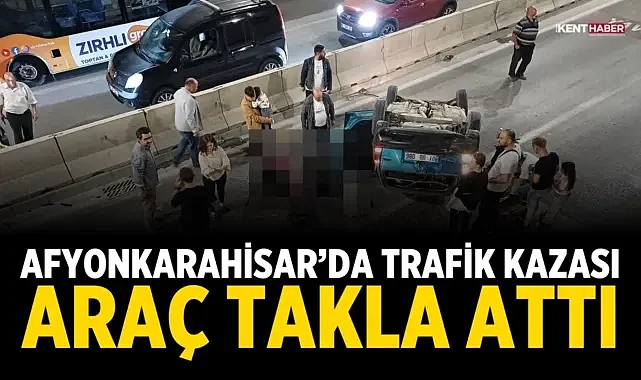 Afyonkarahisar'da Trafik Kazası: Araç Takla Attı