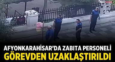Afyonkarahisar’da Zabıta Personeli Görevden Uzaklaştırıldı