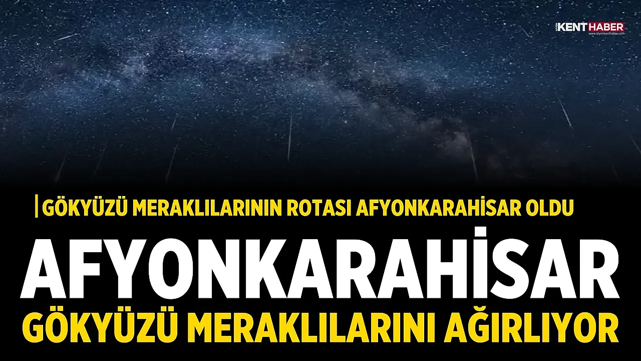 Afyonkarahisar gökyüzü meraklılarını ağırlıyor