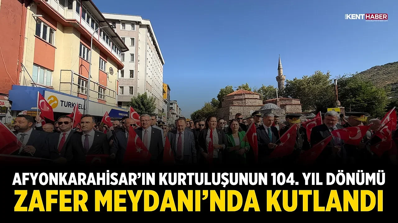 Afyonkarahisar’ın Kurtuluşunun 104. Yıl Dönümü Zafer Meydanı’nda Kutlandı