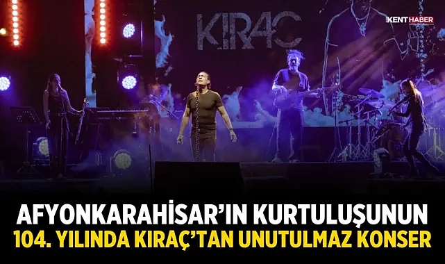 Afyonkarahisar’ın Kurtuluşunun 104. Yılında Kıraç’tan Unutulmaz Konser