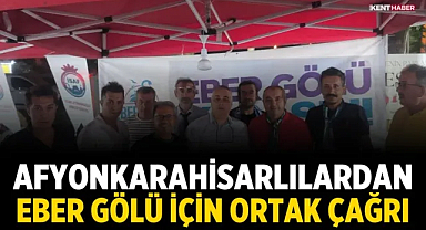 Afyonkarahisarlılardan Eber Gölü için ortak çağrı