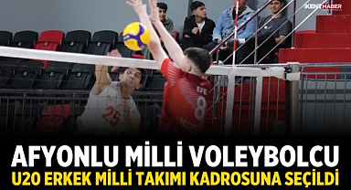 Afyonlu Milli Voleybolcu, U20 Erkek Milli Takımı Kadrosuna Seçildi