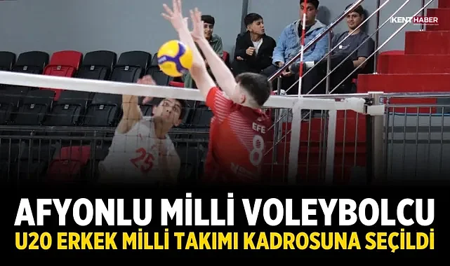 Afyonlu Milli Voleybolcu, U20 Erkek Milli Takımı Kadrosuna Seçildi