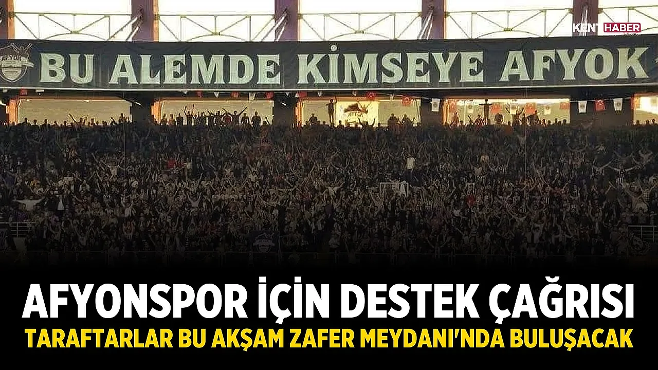 Afyonspor için destek çağrısı: Taraftarlar bu akşam Zafer Meydanı'nda buluşacak