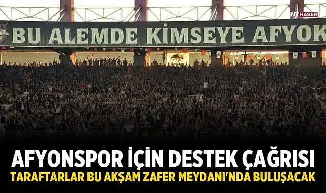 Afyonspor için destek çağrısı: Taraftarlar bu akşam Zafer Meydanı'nda buluşacak