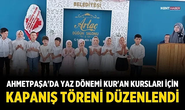 Ahmetpaşa'da Yaz Dönemi Kur'an Kursları İçin Kapanış Töreni Düzenlendi