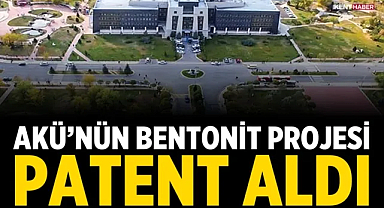 AKÜ'nün bentonit projesi patent aldı