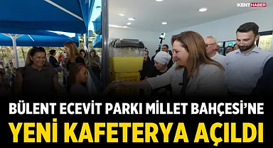 Bülent Ecevit Parkı Millet Bahçesi'ne Yeni Kafeterya Açıldı