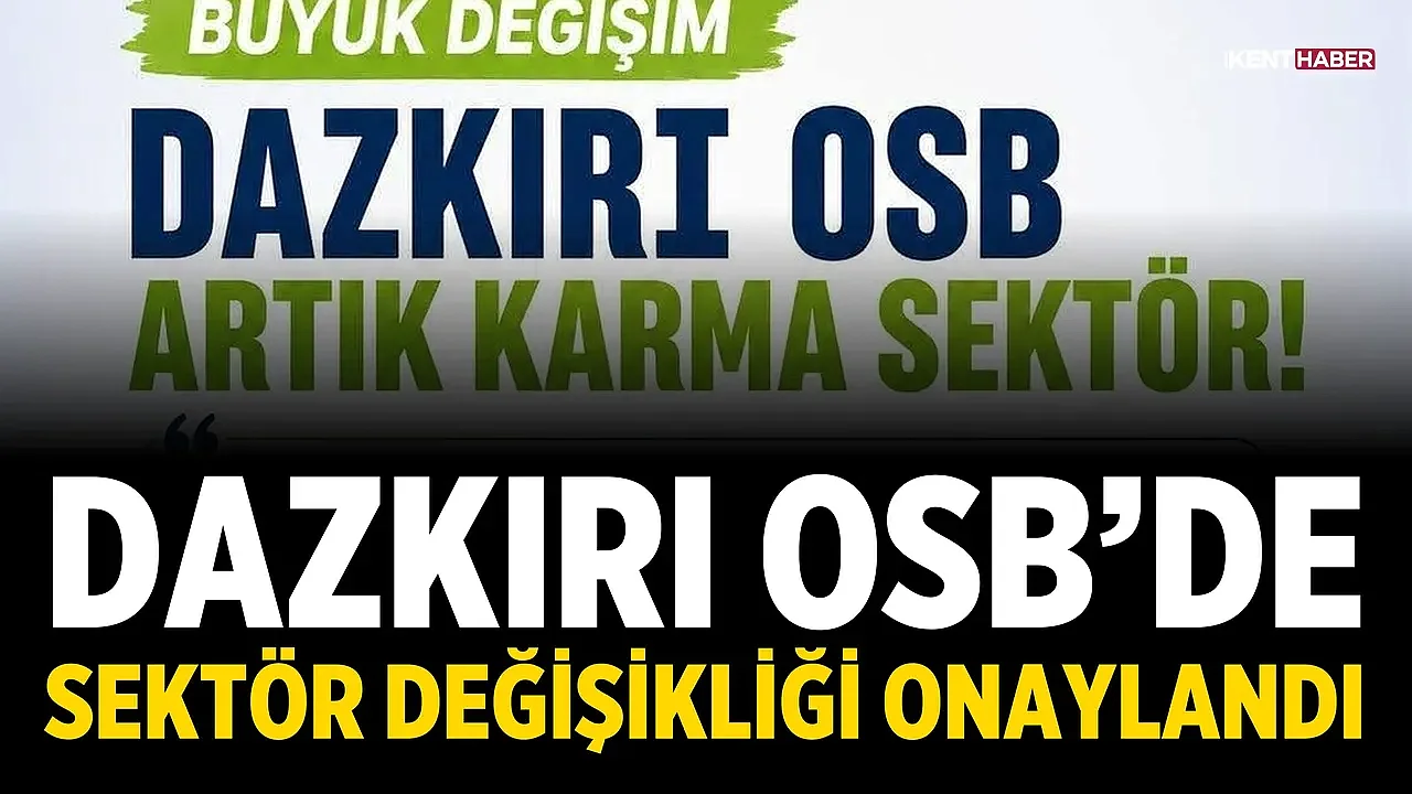 Dazkırı OSB’de Sektör Değişikliği Onaylandı