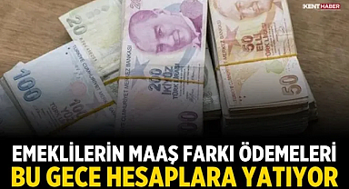 Emeklilerin Maaş Farkı Ödemeleri Bu Gece Hesaplara Yatıyor
