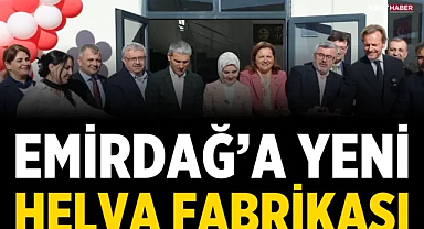 Emirdağ'a yeni helva fabrikası