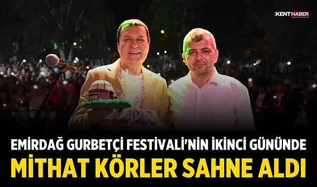 Emirdağ Gurbetçi Festivali'nin İkinci Gününde Mithat Körler Sahne Aldı