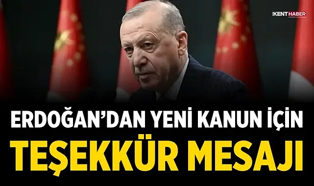 Erdoğan’dan yeni kanun için teşekkür mesajı