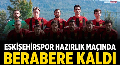 Eskişehirspor hazırlık maçında berabere kaldı