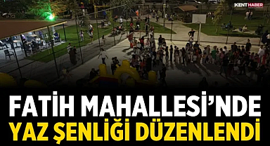 Fatih Mahallesi'nde yaz şenliği düzenlendi