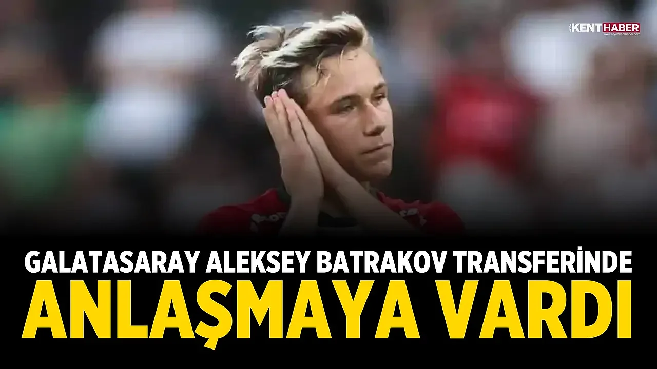 Galatasaray, Aleksey Batrakov transferinde anlaşmaya vardı