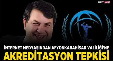 İnternet Medyasından Afyonkarahisar Valiliği’ne Akreditasyon Tepkisi