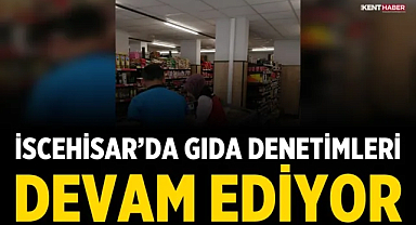 İscehisar’da Gıda Denetimleri Sıklaştırıldı
