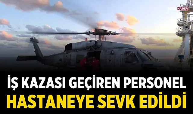 Karadeniz'de Fatih Sondaj Gemisinde İş Kazası: Personel Helikopterle Tahliye Edildi