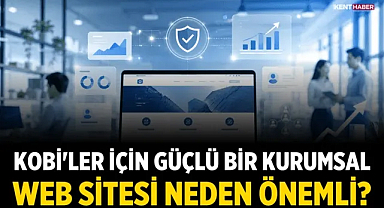 KOBİ'ler İçin Güçlü Bir Kurumsal Web Sitesi Neden Önemli?