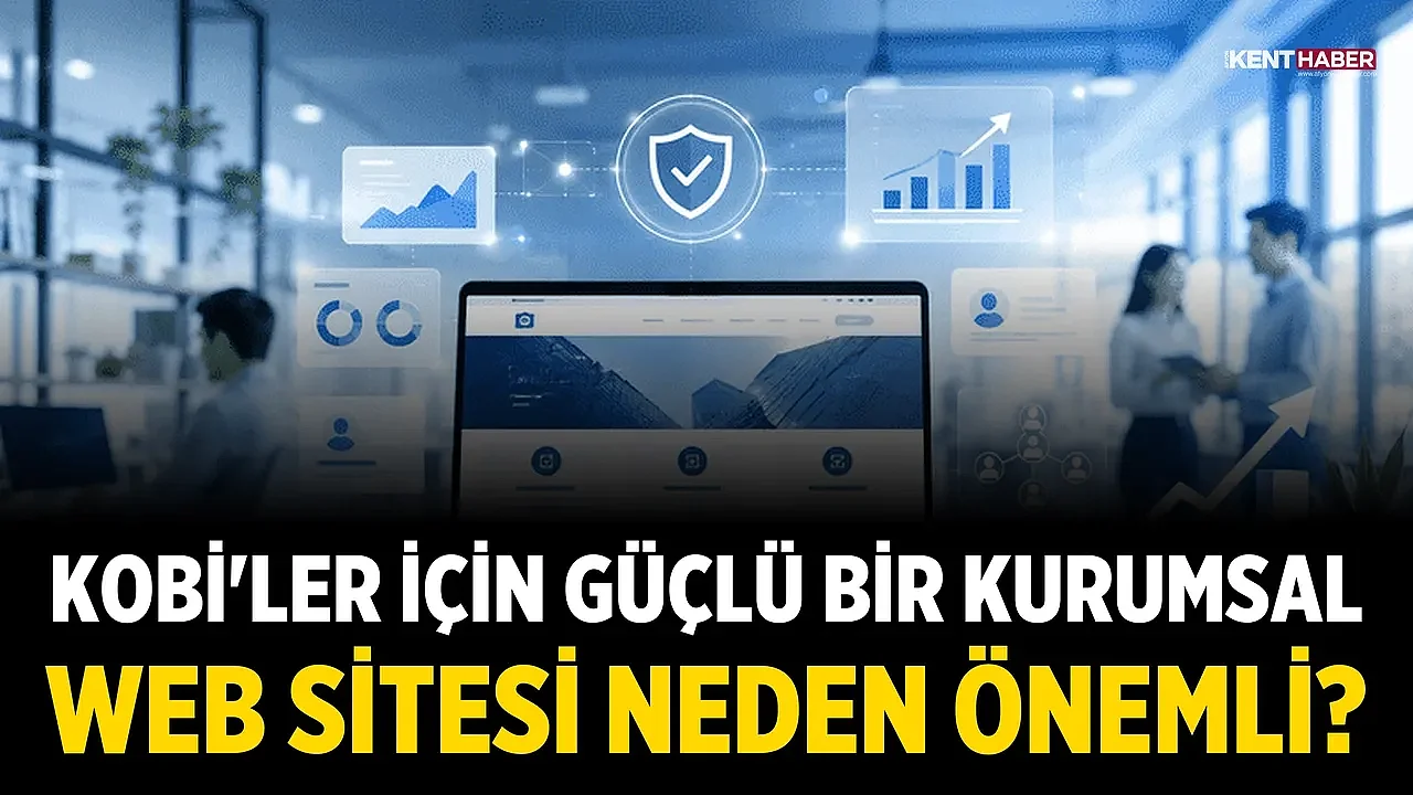 KOBİ'ler İçin Güçlü Bir Kurumsal Web Sitesi Neden Önemli?